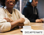 DECAFFEINATE anagram