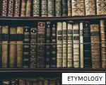 ETYMOLOGY anagram